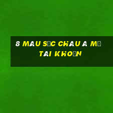 8 màu sắc châu Á mở tài khoản