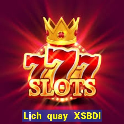 Lịch quay XSBDI ngày 15