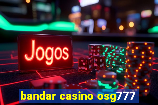 bandar casino osg777