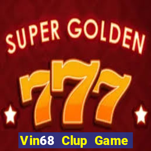 Vin68 Clup Game Bài Đổi Thưởng