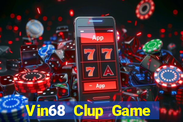 Vin68 Clup Game Bài Đổi Thưởng