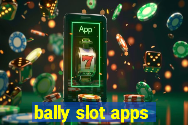 bally slot apps