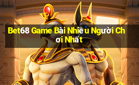 Bet68 Game Bài Nhiều Người Chơi Nhất