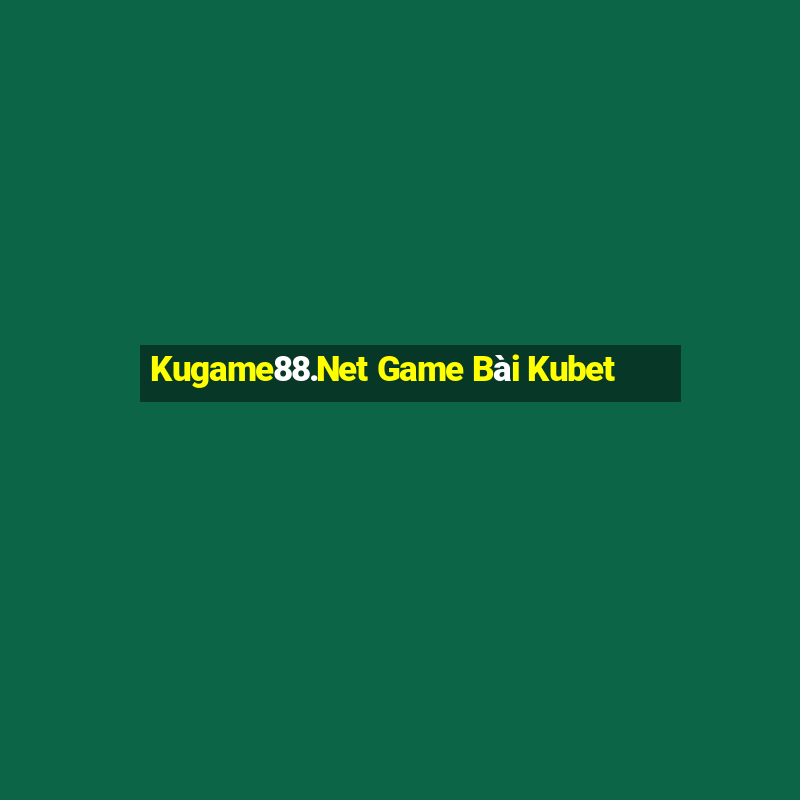 Kugame88.Net Game Bài Kubet