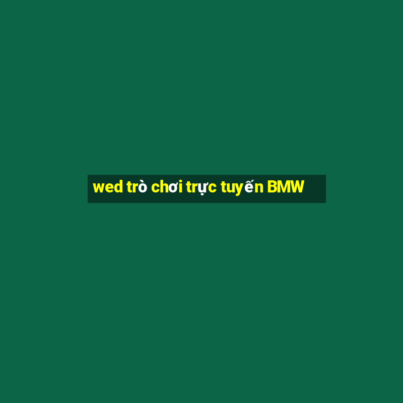 wed trò chơi trực tuyến BMW