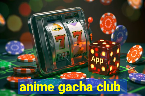 anime gacha club