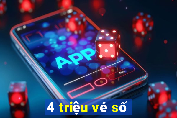 4 triệu vé số