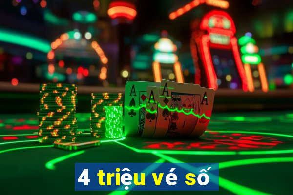 4 triệu vé số