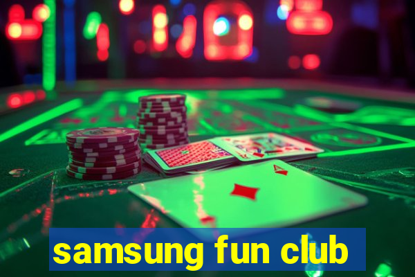 samsung fun club