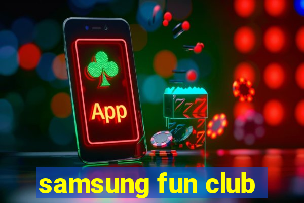 samsung fun club