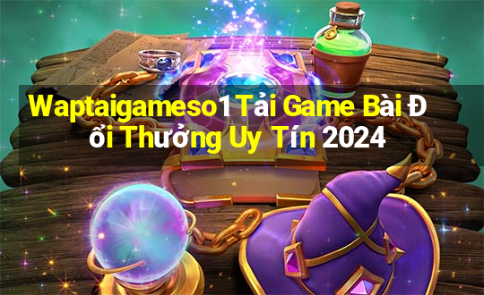 Waptaigameso1 Tải Game Bài Đổi Thưởng Uy Tín 2024