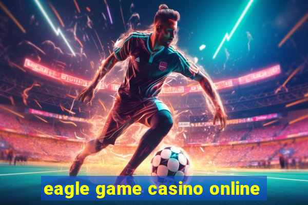 eagle game casino online