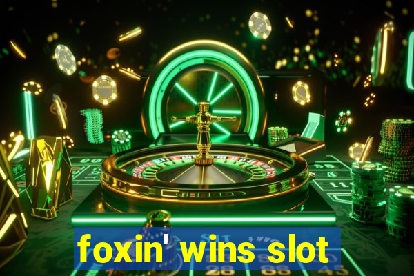 foxin' wins slot