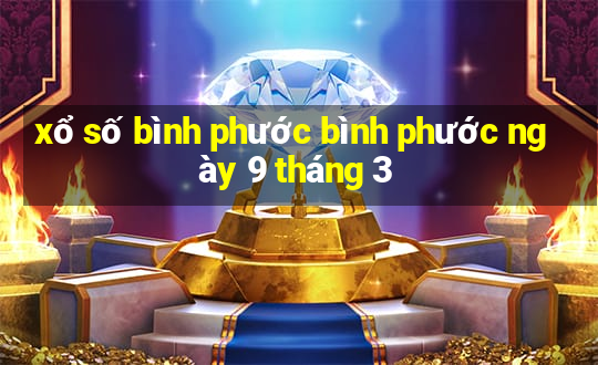 xổ số bình phước bình phước ngày 9 tháng 3