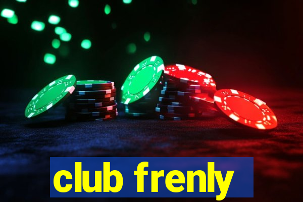 club frenly