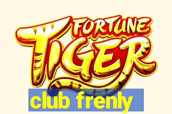 club frenly