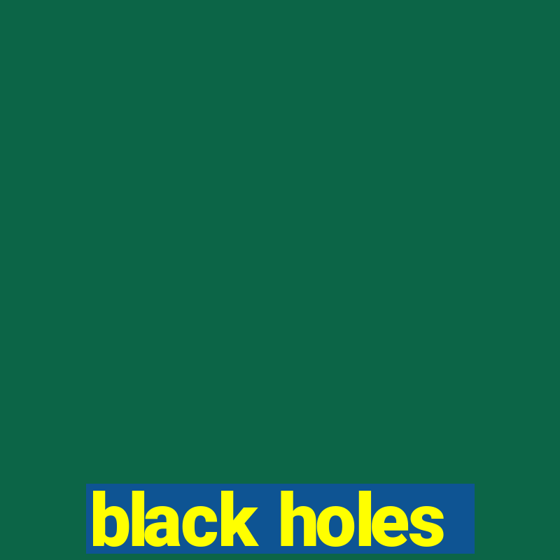 black holes