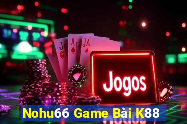 Nohu66 Game Bài K88