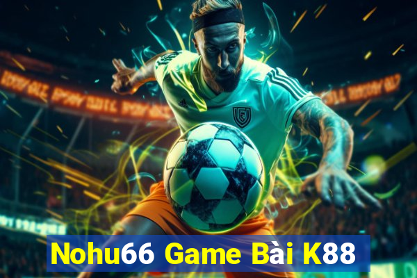 Nohu66 Game Bài K88