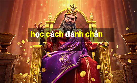 học cách đánh chắn