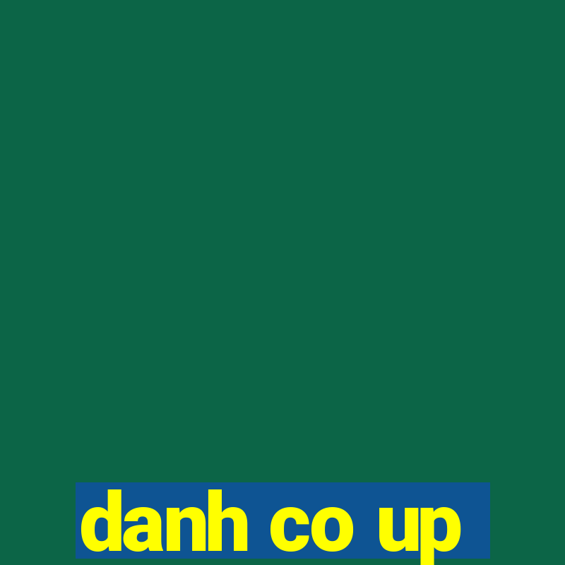 danh co up