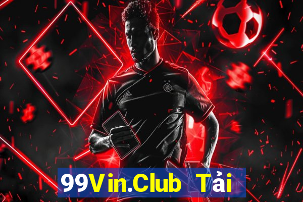 99Vin.Club Tải Game Bài