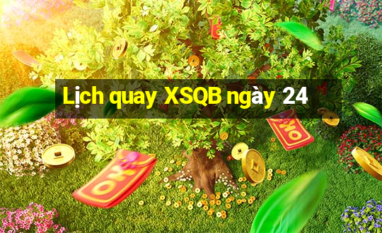 Lịch quay XSQB ngày 24