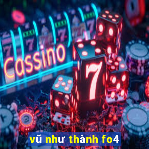 vũ như thành fo4