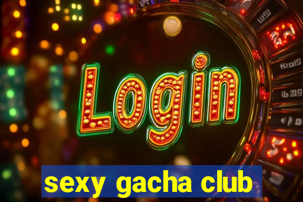 sexy gacha club