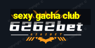 sexy gacha club