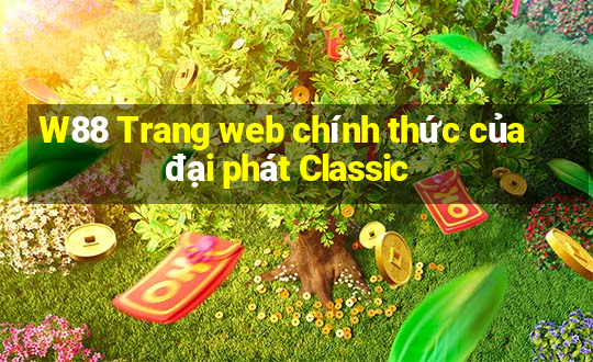 W88 Trang web chính thức của đại phát Classic