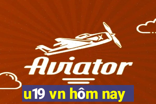 u19 vn hôm nay