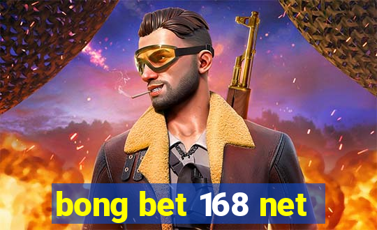 bong bet 168 net