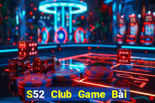 S52 Club Game Bài Xóc Đĩa