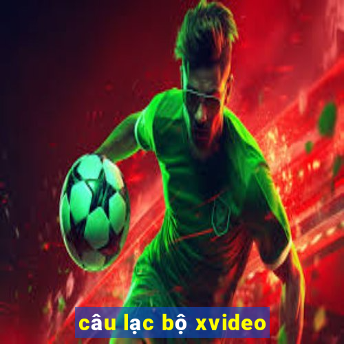 câu lạc bộ xvideo