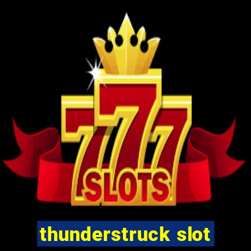 thunderstruck slot