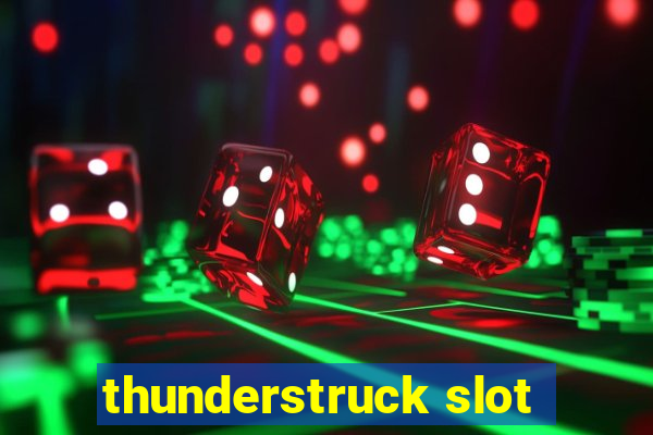 thunderstruck slot