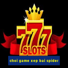 choi game xep bai spider