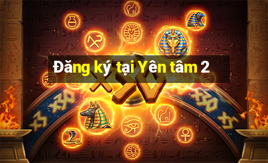 Đăng ký tại Yên tâm 2