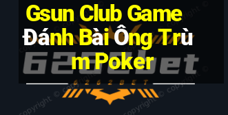 Gsun Club Game Đánh Bài Ông Trùm Poker