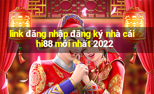 link đăng nhập đăng ký nhà cái hi88 mới nhất 2022