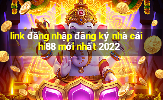 link đăng nhập đăng ký nhà cái hi88 mới nhất 2022