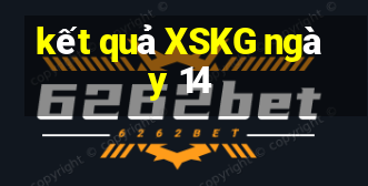 kết quả XSKG ngày 14