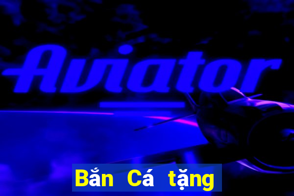 Bắn Cá tặng điểm để thắng 188