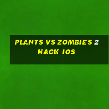 plants vs zombies 2 hack ios