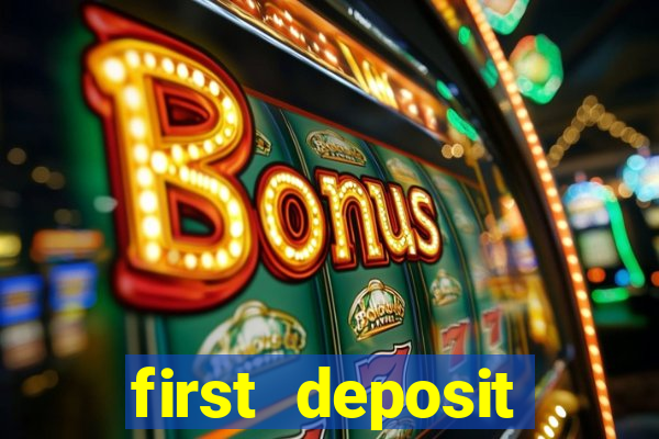 first deposit casino bonuses