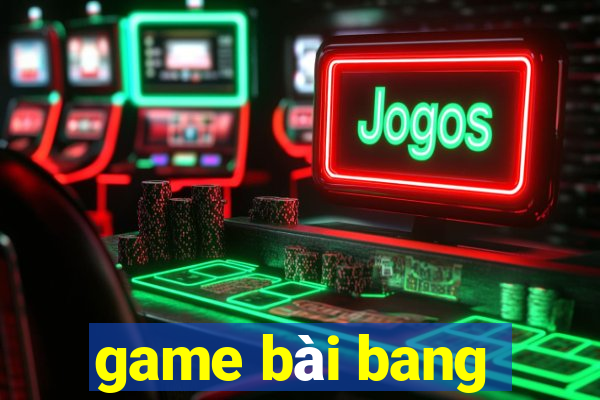 game bài bang