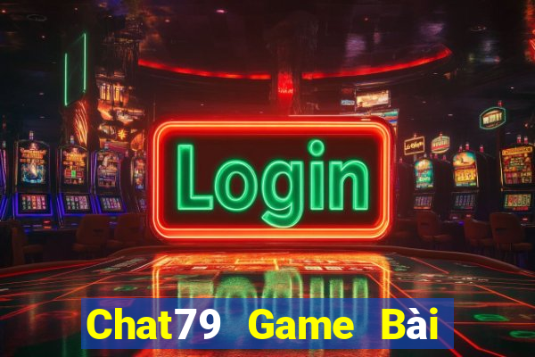 Chat79 Game Bài Đổi Thưởng