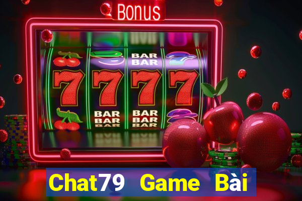 Chat79 Game Bài Đổi Thưởng