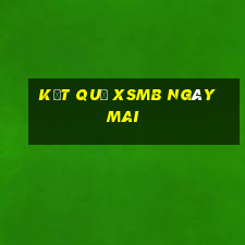 Kết quả XSMB ngày mai